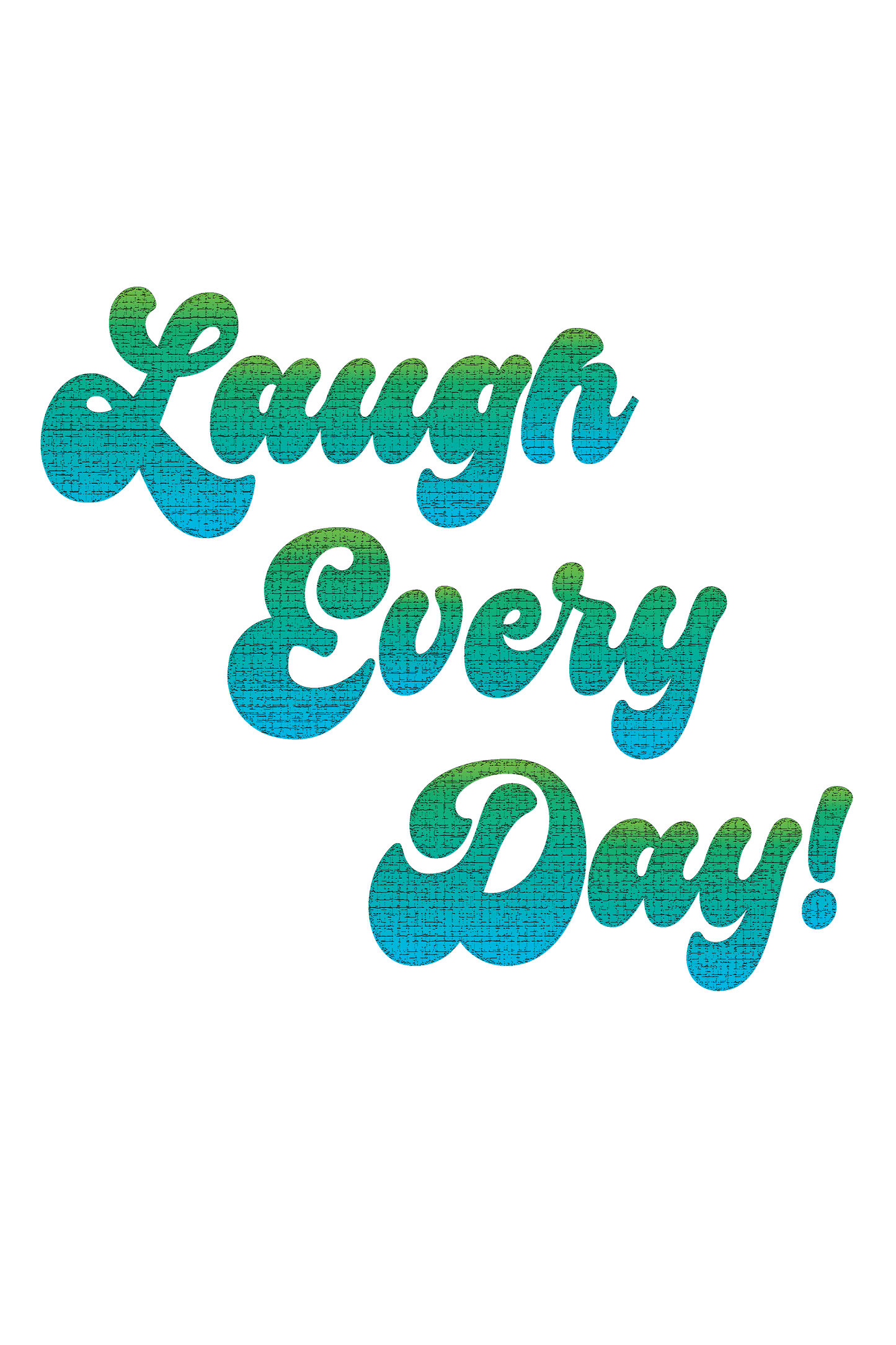"close up image, Laugh Every Day T-Shirt"
