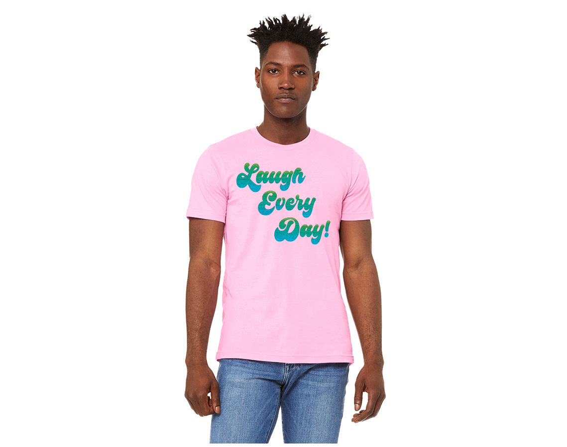 "close up image, Laugh Every Day T-Shirt"
