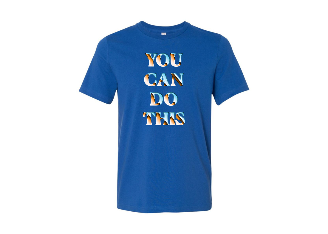 The Power of Encouragement: The Story Behind the "You Can Do It" T-Shirt