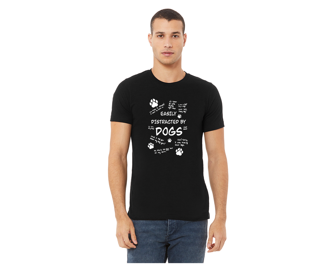 "close up image, easily Distracted By Dogs T-Shirt"