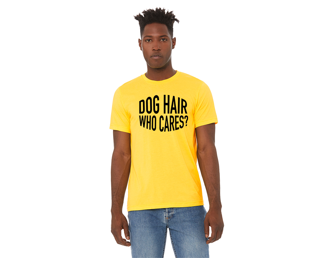 "close up image, Dog Hair Don't Care T-Shirt"